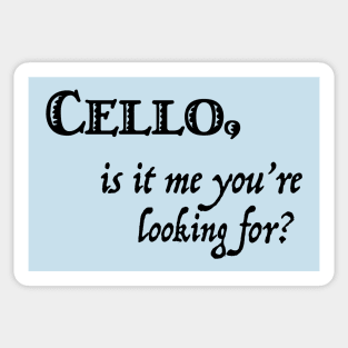 Cello, is it me you're looking for? Sticker